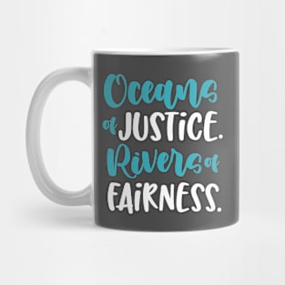 Oceans of Justice. Rivers of Fairness. Mug